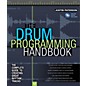 Hal Leonard The Drum Programming Handbook: The Complete Guide To Creating Great Rhythm Tracks thumbnail
