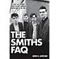 Hal Leonard The Smiths FAQ: All That's Left To Know About The Most Important British Band Of The 1980s thumbnail