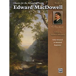 Alfred Classics for the Advancing Pianist: Edward MacDowell, Book 3 Early Advanced / Advanced