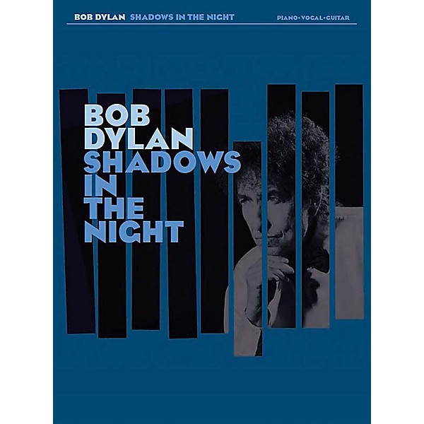Music Sales Bob Dylan - Shadows in the Night for Piano/Vocal/Guitar