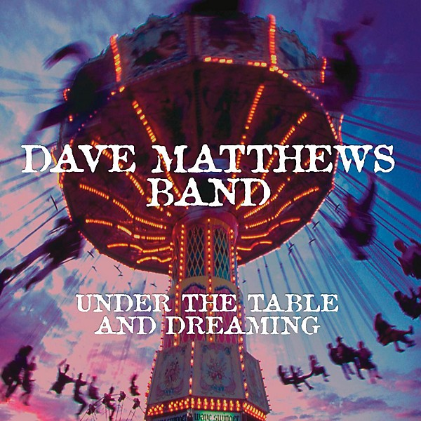 Dave Matthews Band  - Under The Table And Dreaming
