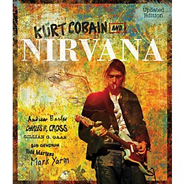 Hal Leonard Kurt Cobain And Nirvana - Updated Edition: The Complete Illustrated History