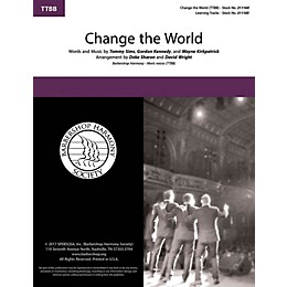 Barbershop Harmony Society Change the World TTBB A Cappella by Eric Clapton arranged by Deke Sharon