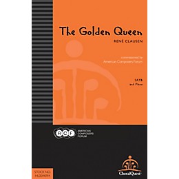 American Composers Forum The Golden Queen (Commissioned by American Composers Forum) SATB composed by René Clausen