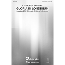De Haske Music Gloria in Londinium (London 2012 Olympic Children's Anthem) 3 Part Treble by Kathleen Shanks