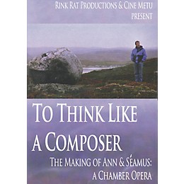 Hal Leonard To Think like a Composer (The Making of Ann & Séamus: A Chamber Opera)