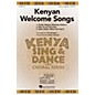 Hal Leonard Kenyan Welcome Songs 2PT/SOLO AC arranged by Tim Gregory thumbnail