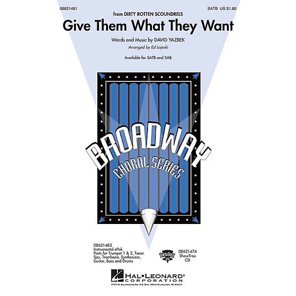 Hal Leonard Give Them What They Want (from Dirty Rotten Scoundrels) SATB arranged by Ed Lojeski