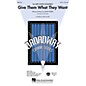 Hal Leonard Give Them What They Want (from Dirty Rotten Scoundrels) SATB arranged by Ed Lojeski thumbnail