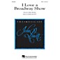 Hal Leonard I Love a Broadway Show SATB composed by John Leavitt thumbnail