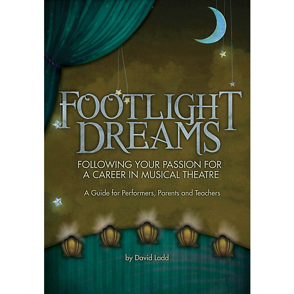 Hal Leonard Footlight Dreams (Following Your Passion for a Career in Musical Theatre) Book