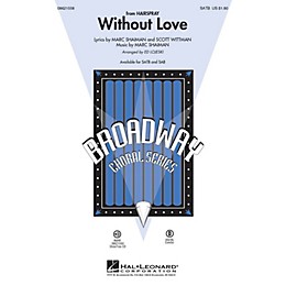 Hal Leonard Without Love (from Hairspray) SATB arranged by Ed Lojeski