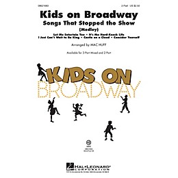 Hal Leonard Kids on Broadway: Songs That Stopped the Show (Choral Medley) 2-Part arranged by Mac Huff