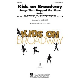 Hal Leonard Kids on Broadway: Songs That Stopped the Show (Choral Medley) 2-Part arranged by Mac Huff