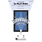 Hal Leonard So Much Better (from Legally Blonde) SATB arranged by Mac Huff thumbnail