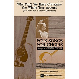 Hal Leonard Why Can't We Have Christmas the Whole Year Around SATB by The Weavers arranged by Robert De Cormier