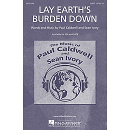 Caldwell/Ivory Lay Earth's Burden Down SATB composed by Paul Caldwell