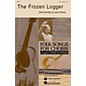 Hal Leonard The Frozen Logger SATB arranged by Robert DeCormier thumbnail