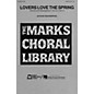 Edward B. Marks Music Company Lovers Love the Spring SATB composed by Arthur Frackenpohl thumbnail