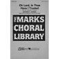 Edward B. Marks Music Company Oh Lord, in Thee Have I Trusted SATB composed by George Friedrich Handel thumbnail