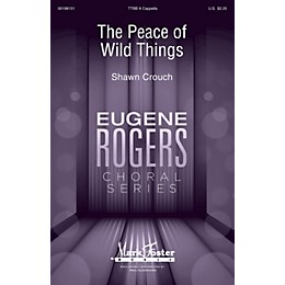 Mark Foster The Peace of Wild Things (Eugene Rogers Choral Series) TTBB A Cappella composed by Shawn Crouch