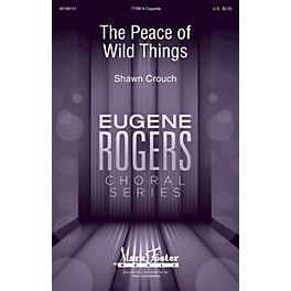 Mark Foster The Peace of Wild Things (Eugene Rogers Choral Series) TTBB A Cappella composed by Shawn Crouch