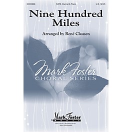 Mark Foster Nine Hundred Miles SATB arranged by Rene Clausen