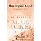 Mark Foster Our Native Land (Mark Foster) SATB/ORCHESTRA arranged by Alice Parker thumbnail