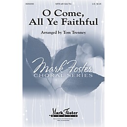 Mark Foster O Come, All Ye Faithful SATB arranged by Tom Trenney