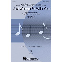 Hal Leonard Just Wanna Be with You (from High School Musical 3) SATB arranged by Ed Lojeski