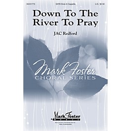 Mark Foster Down to the River to Pray SATB arranged by J.A.C. Redford