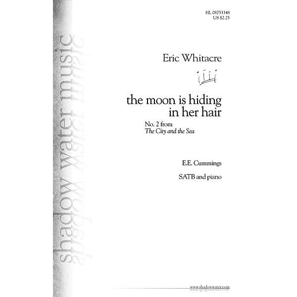 Shadow Water Music the moon is hiding in her hair (No. 2 from The City and the Sea) SATB composed by Eric Whitacre