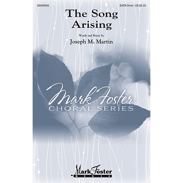 Mark Foster The Song Arising SATB Divisi composed by Joseph M. Martin