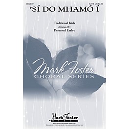 Mark Foster 'Sí Do Mhamo I Sop 1/2 Alto Tenor Bass 1/2 arranged by Desmond Earley