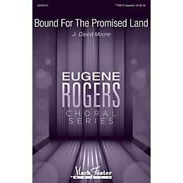 Mark Foster Bound for the Promised Land (Eugene Rogers Choral Series) TTBB composed by J. David Moore