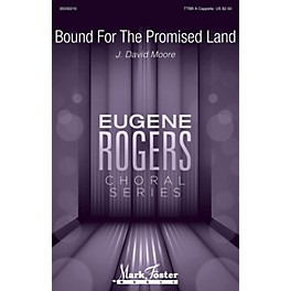 Mark Foster Bound for the Promised Land (Eugene Rogers Choral Series) TTBB composed by J. David Moore