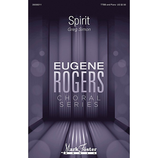 Mark Foster Spirit (Eugene Rogers Choral Series) TTBB composed by Greg Simon