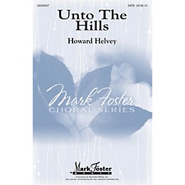 Mark Foster Unto The Hills SATB composed by Howard Helvey