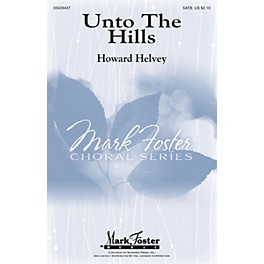 Mark Foster Unto The Hills SATB composed by Howard Helvey