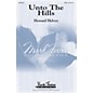 Mark Foster Unto The Hills SATB composed by Howard Helvey thumbnail