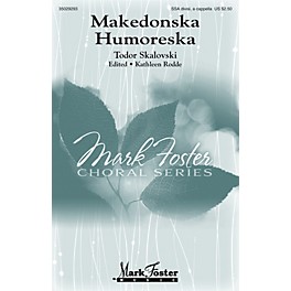 Mark Foster Makedonska Humoreska SSA Div A Cappella composed by Todor Skalovski