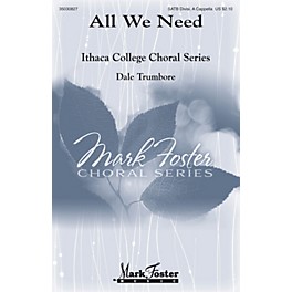 Mark Foster All We Need SATB a cappella composed by Dale Trumbore