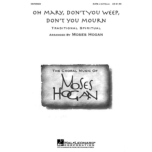 Hal Leonard Oh Mary, Don't You Weep, Don't You Mourn SATB a cappella arranged by Moses Hogan