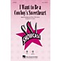 Hal Leonard I Want to Be a Cowboy's Sweetheart SSA arranged by Ed Lojeski thumbnail