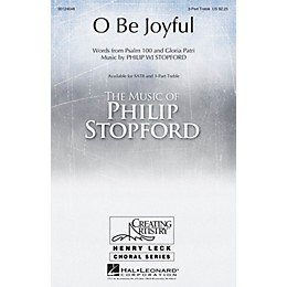 Hal Leonard O Be Joyful 3 Part Treble composed by Philip Stopford
