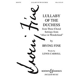 Boosey and Hawkes Lullaby of the Duchess (from Three Choral Settings from Alice in Wonderland) SSA composed by Irving Fine