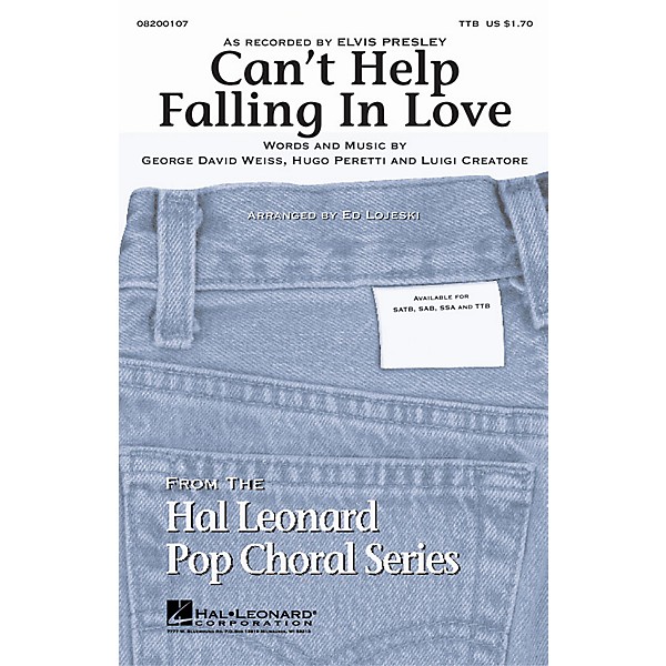 Hal Leonard Can't Help Falling in Love TTB by Elvis Presley arranged by Ed Lojeski