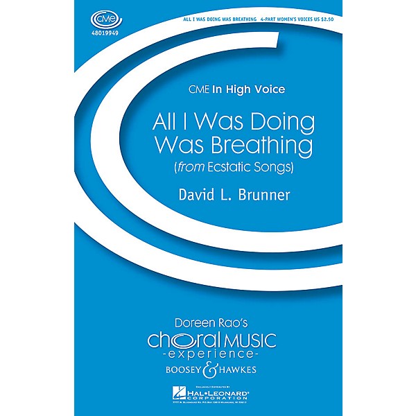 Boosey and Hawkes All I Was Doing Was Breathing (from Ecstatic Songs) CME In 4-Part Women's Voices composed by David Brunner