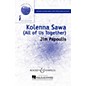 Boosey and Hawkes Kolenna Sawa (All of Us Together) SATB/2-PT. composed by Jim Papoulis thumbnail