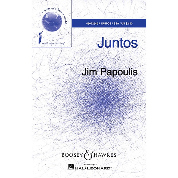 Boosey and Hawkes Juntos (Sounds of a Better World) SSA composed by Jim Papoulis